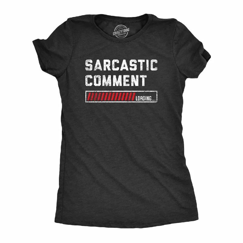 premium T-shirt-Sarcastic Comment Loading Women's T Shirt