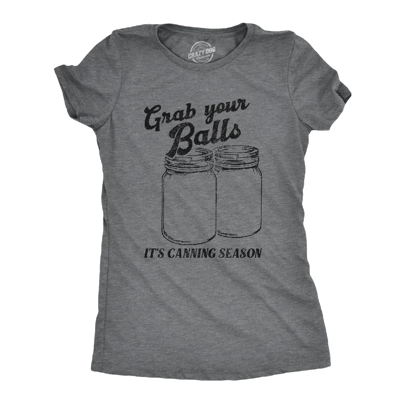 casual style T-shirt-Grab Your Balls Its Canning Season Women's T Shirt