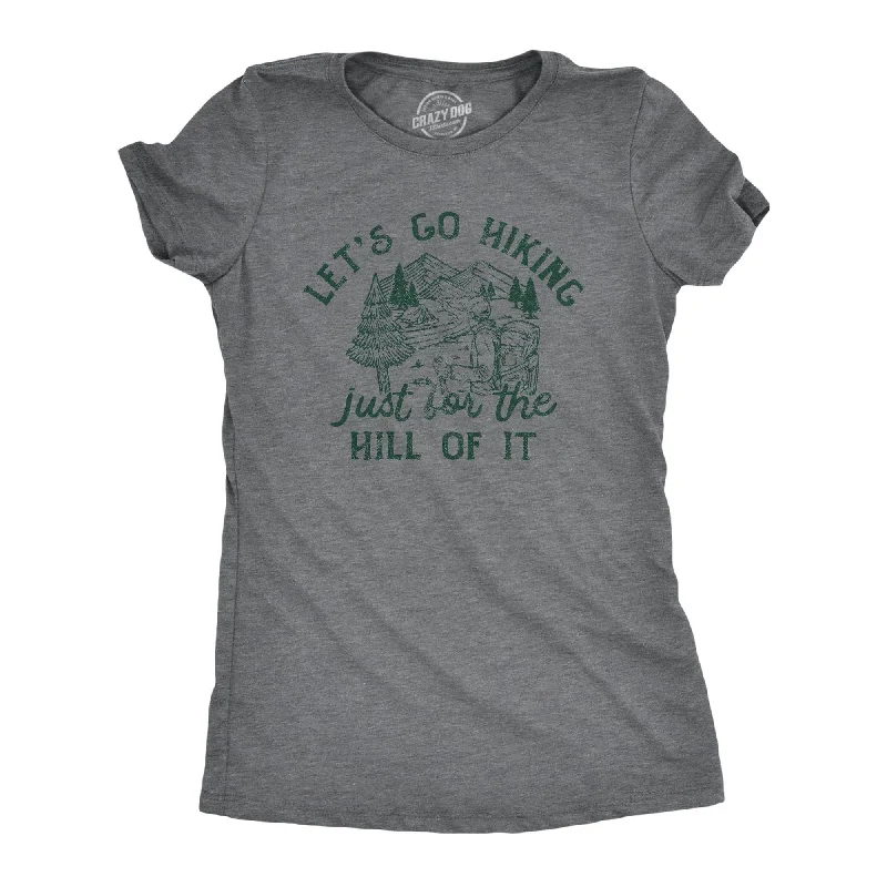 workout T-shirt-Lets Go Hiking Just For The Hill Of It Women's T Shirt