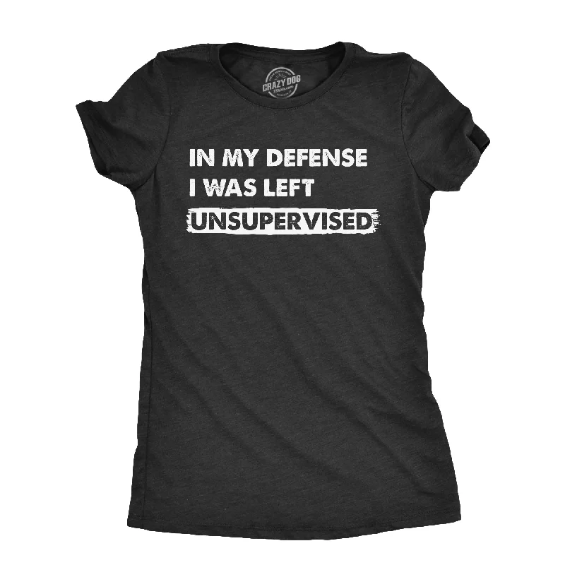 black T-shirt-In My Defense I Was Left Unsupervised Women's T Shirt