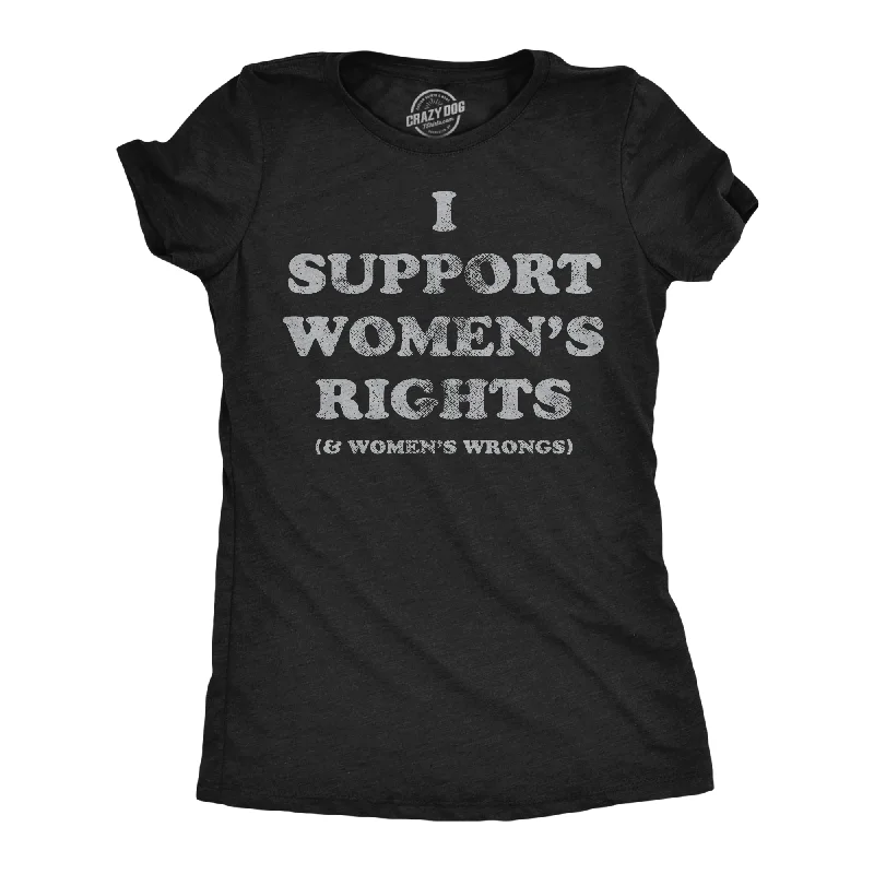 soft T-shirt-I Support Womens Rights and Womens Wrongs Women's T Shirt