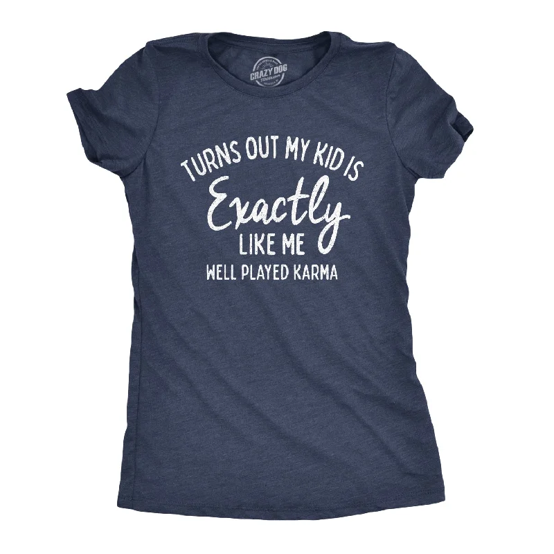 cute T-shirt-Turns Out My Kid Is Exactly Like Me Women's T Shirt