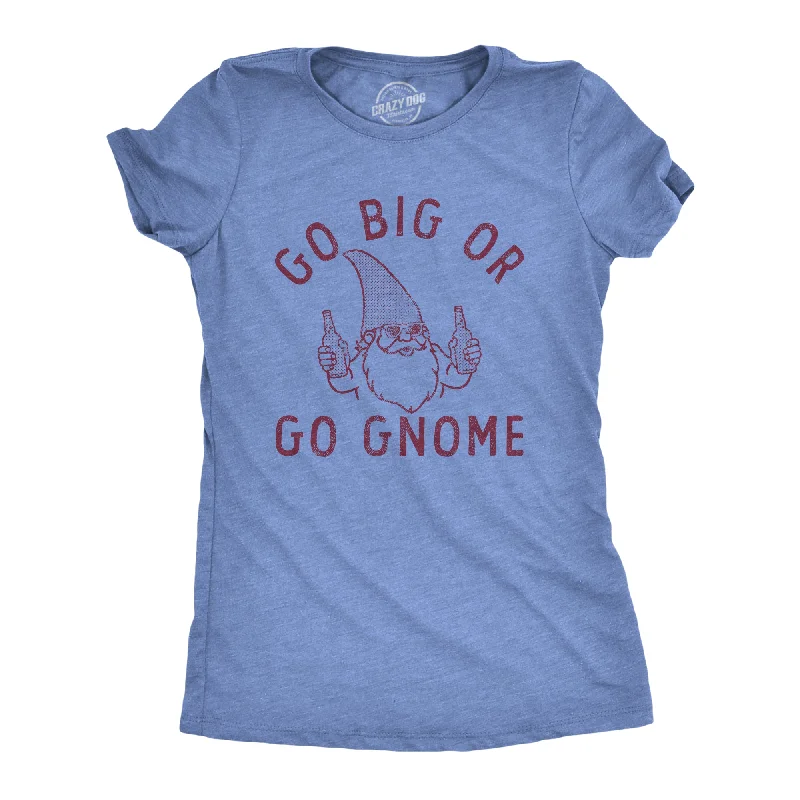 oversized graphic T-shirt-Go Big Or Go Gnome Women's T Shirt