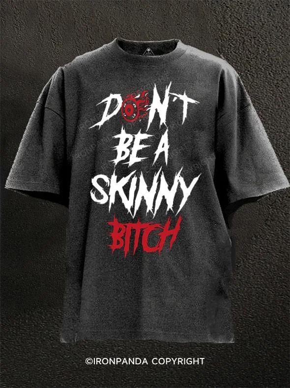 casual style T-shirt-Dont Be a Skinny bitch Washed Gym Shirt