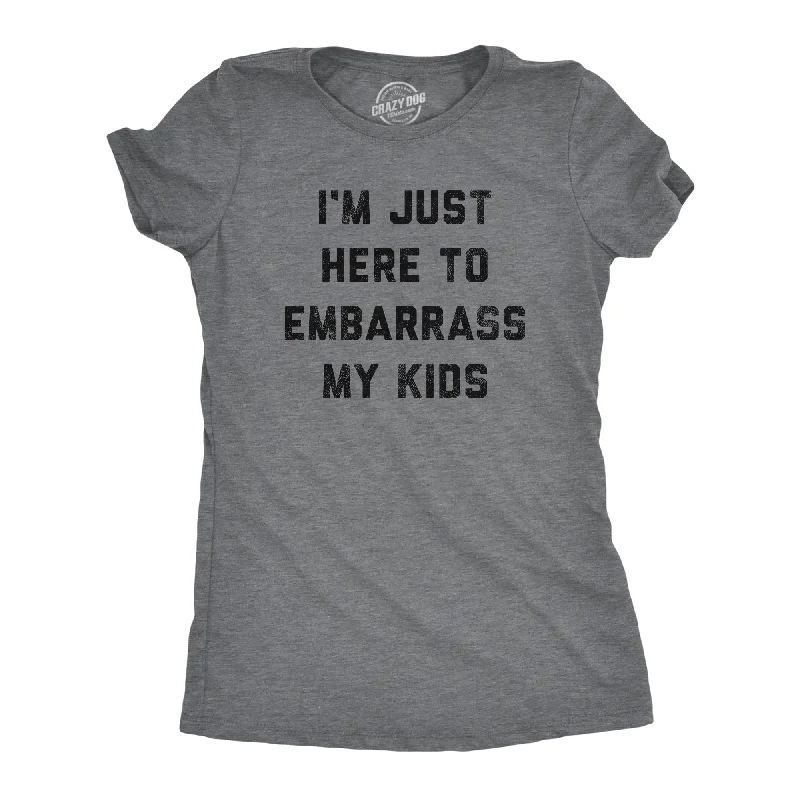 cute graphic T-shirt-I'm Just Here To Embarrass My Kids Women's T Shirt